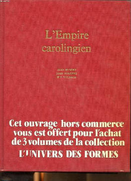 L'empire carolingien Collection L'univers des formes. Hubert J. Porcher J. et Volbach W.F.