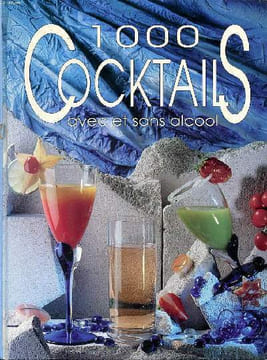 1000 cocktails avec et sans alcool Sommaire: A la liqueur; Au cognac; Au rhum; A la téquila; Les sans alcool .... Collectif