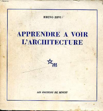 Apprendre à voir l'architecture. Zevi Bruno