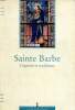 "Sainte Barbe Légende et traditions Collection ""Mémoires de gaillette"" N°3". Baligand Françoise et Carpentier-Bogaert Catherine
