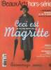 Beaux arts Hors série N°3 Ceci est Magritte Sommaire: Un saboteur tranquille; Au pays plat des merveilles; Le complexe de Magritte .... Collectif