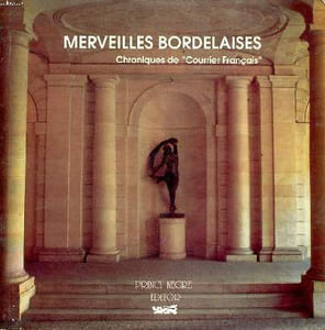 "Merveilles bordelaises Chroniques de ""Courrier français"""