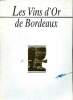 Les vins d'or de Bordeaux. Collectif