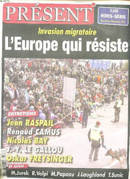 Présent Hors série Novembre - décembre 2015 Invasion migratoire L'Europe qui résiste. Collectif