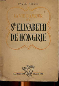 La vie d'amour de Ste Elisabeth de Hongrie