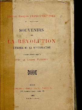 Souvenirs sur la révolution L'empire et la restauration Mémoires inédits publiés par Le Comte Fleury. Général marquis Amand D'Hautpoul