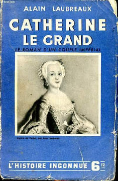 Catherine Le Grand Le roman d'un couple impérial. Laubreaux  Alain