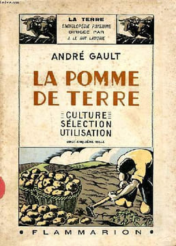 La pomme de terre Culture Sélection Utilisation Collection la terre encyclopédie paysanne. Gault André