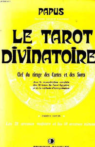 Le tarot divinatoire clef du tirage des cartes et des sorts avec la reconstitution complète des 78 lames du Tarot égyptien et de la méthode d'interprétation Les 22 arcanes majeurs et les 56 arcanes mineurs 11è édition