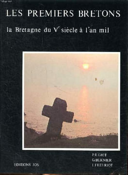 Les premiers bretons La Bretagne du Vè siècle à l'an mil. Collectif