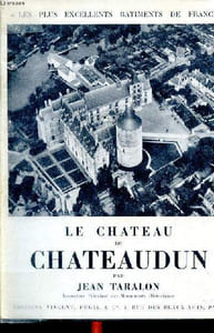 Le château de Chateaudun Collection Les plus excellents bâtiments de France.