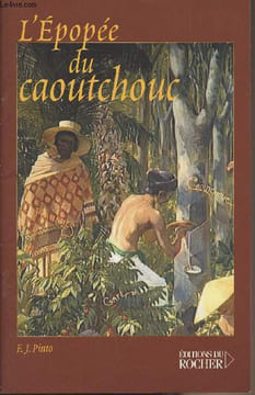 L'épopée du caoutchouc - Récit historique. Pinto F.J.