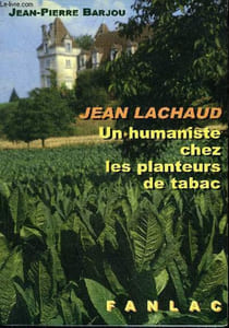 JEAN LACHAUD UN HUMANISTE CHEZ LES PLANTEURS DE TABAC.