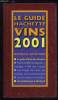 GUIDE HACHETTE DES VINS DE FRANCE 2001. COLLECTIF