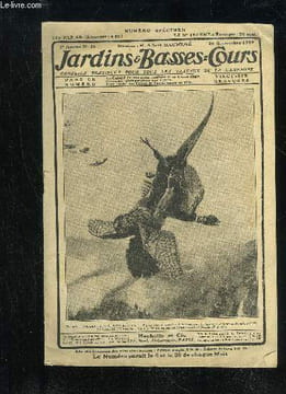 JARDINS ET BASSES-COURS N° 38 - LE CANARD DE BARBARIE, RUSTIQUE ET DE BONNE CHAIR,p. 363.COMPOSEZ DE SIMPLES ET JOLIS BOUQUETS, p. 365.LA BONNE ...