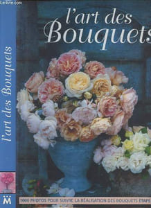 L'art des bouquets - Nouvelles idées de décorations florales