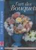L'art des bouquets - Nouvelles idées de décorations florales. Barnett Fiona/Egerickx Roger