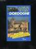 LE GUIDE DES CHATEAUX DE FRANCE - DORDOGNE - 180 CHATEAUX LEUR HISTOIRE LEURS PROPRIETAIRES LEUR ARCHITECTURE LEURS TRESORS.. PONS MAX