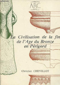 La Civilisation de la fin de l'Age du Bronze en Périgord