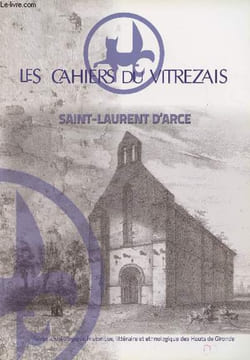 LES CAHIERS DU VITREZAIS N°104 - Présentation générale de la commune de Saint-Laurent d'Arce - Sur les traces de François Deleau à Saint-Laurent ...