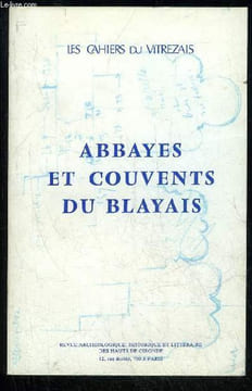 LES CAHIERS DU VITREZAIS HORS SERIE - Abbayes et couvents du Blayais. Darricau, Raymond Les Abbayes Saint-Romain et Saint-Sauveur de Blaye. ...