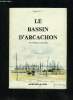 LE BASSIN D'ARCACHON DES ORIGINES A NOS JOURS. GALY ROGER