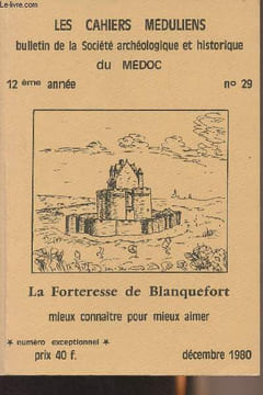 LES CAHIERS MEDULIENS N° 29 - 12e année, déc. 1980 - La Forteresse de Blanquefort, mieux connaître pour mieux aimer - Edito : Du Verdon par Soulac à ...