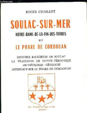 SOULAC-SUR-MER NOTRE-DAME-DE-LA-FIN-DES-TERRES ET LE PHARE DE CORDOUAN - HISTOIRE RELIGIEUSE DE SOULAC LA TRADITIONS DE SAINTE VERONIQUE ARCHEOLOGIE ...