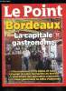 LE POINT N°1861 - PAGES SPECIALES BORDEAUX LA CAPITALE GASTRONOME. COLLECTIF