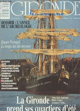 GIRONDE MAGAZINE N° 21 - juin sept. 1990 - Dossier : l'année de l'archéologie - Encart Portugal Le temps des découvertes - La Gironde prend ses ...