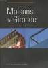 Architectures et paysages en Gironde - 1 - Maisons de Gironde. Collectif