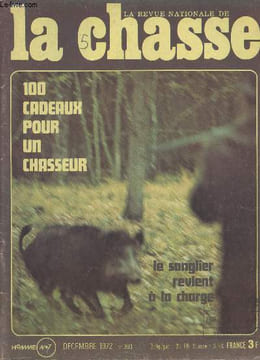 REVUE NATIONALE DE LA CHASSE N° 303 - Déc. 72 - 100 cadeaux pour un chasseur - Le sanglier revient à la charge - Déterreurs - Le tir à balle du ...