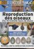 Le Chasseur Français - Hors série : Reproduction des oiseaux, une formidable leçon de choses - Tout savoir des vols prénuptiaux à l'envol des jeunes - ...