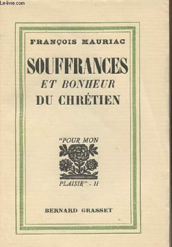 "Souffrances et bonheur du chrétien - ""Pour mon plaisir"" - II". Mauriac François