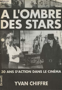 A l'ombre des stars - 30 ans d'action dans le cinéma