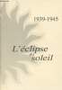 1939-1945 - L'éclipse du soleil - Récit de la vie de Denise Decotte. Decotte Denise