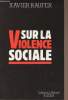 Sur la violence sociale - Collection J.J. Pauvert. Raufer Xavier
