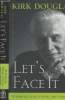 Let's Face It - 90 years of living, loving and learning + Autographe. Douglas Kirk