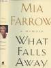 What Falls Away, A Memoire + Autographe. Farrow Mia
