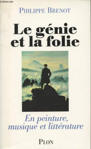 Le génie et la folie, en peinture, musique et littérature