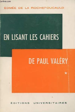 En lisant les cahiers de Paul Valéry - Tome 1. De La Rochefoucauld Edmée