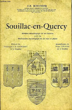 SOUILLAC EN QUERCY RESUME CHRONOLOGIQUE DE SON HISTOIRE SUIVI DU DICTIONNAIRE ETYMOLOGIQUE DE SES RUES ET PLACES.. J.-B. BOUCHIER