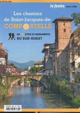 LE FESTIN HORS SERIE - Mars 2022 - Les chemins de Saint-Jacques-de-Compostelle en 101 sites et monuments du Sud-Ouest - Carte d'identité - ...