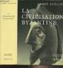 "La civilisation Byzantine - ""Les grandes civilisations"" n°14". Guillou André