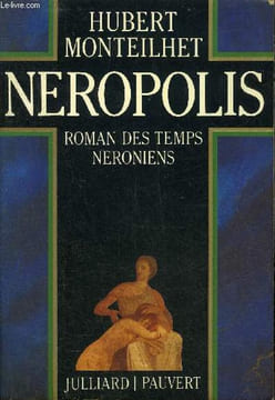 NEROPOLIS ROMAN DES TEMPS NERONIENS.. MONTEILHET HUBERT