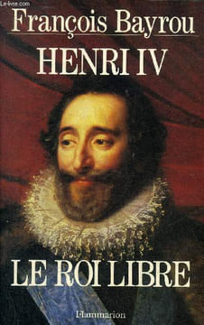 HENRI IV LE ROI LIVRE.. BAYROU FRANCOIS