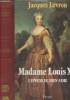 Madame Louis XV, l'épouse du Bien-Aimé. Levron Jacques