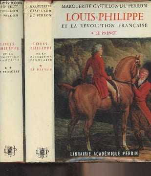"Louis-Philippe et la Révolution française - En 2 tomes - 1/ Le prince - 2/ Le proscrit - Collection ""Présence de l'histoire""". Castillon du Perron ...