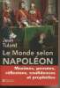 Le monde selon Napoléon - Maximes, pensées, réflexions, confidences et prophéties. Tulard Jean