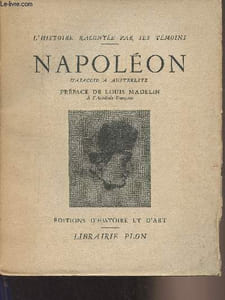 "Napoléon d'Ajaccio à Austerlitz - Extraits des Mémoires du temps recueillis par J.-B. Ebeling - ""L'histoire racontée par ses témoins"""